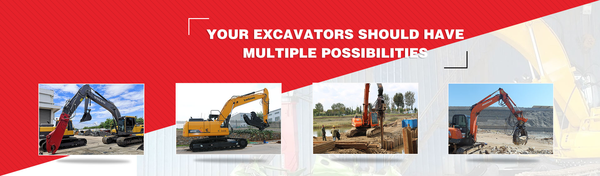 YOUR EXCAVATORS SHOULD HAVE MULTIPLE POSSIBILITIES